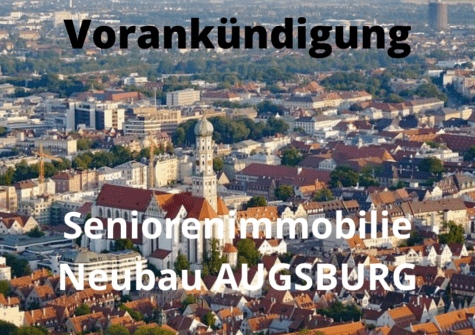 VORANKÜNDIGUNG: Seniorenimmobilie Augsburg
