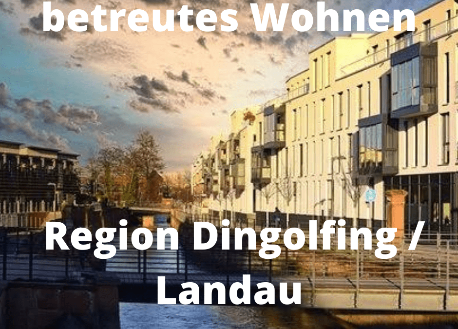 VORANKÜNDIGUNG: betreutes Wohnen Region Dingolfing Landau